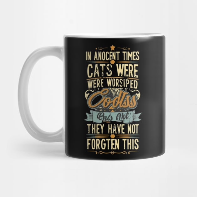 In ancient times cats were worshipped as gods; they have not forgotten this by TshirtMA